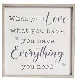 White Wooden Framed Sign - When You Love What You Have